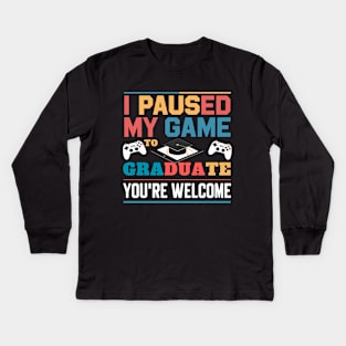 I Paused My Game To Graduate - Graduation for Boys, Men, Women, and Girls - Gamer Kids Long Sleeve T-Shirt